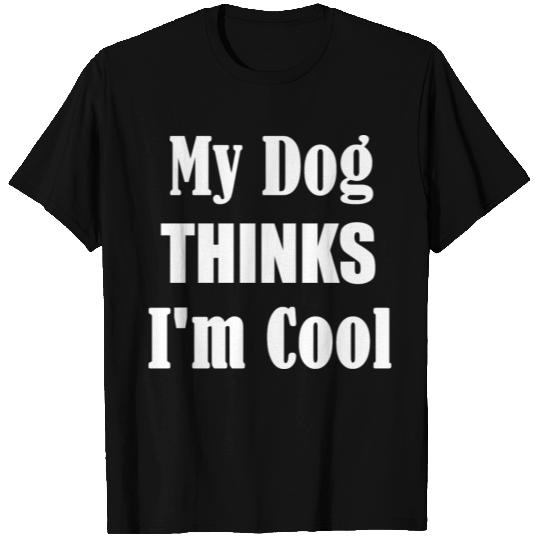 Premium unisex Poly Cotton My dog thinks i am cool T-shirt