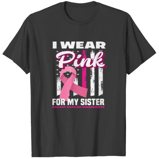 I Wear Pink For My Sister Breast Cancer Awareness T-shirt