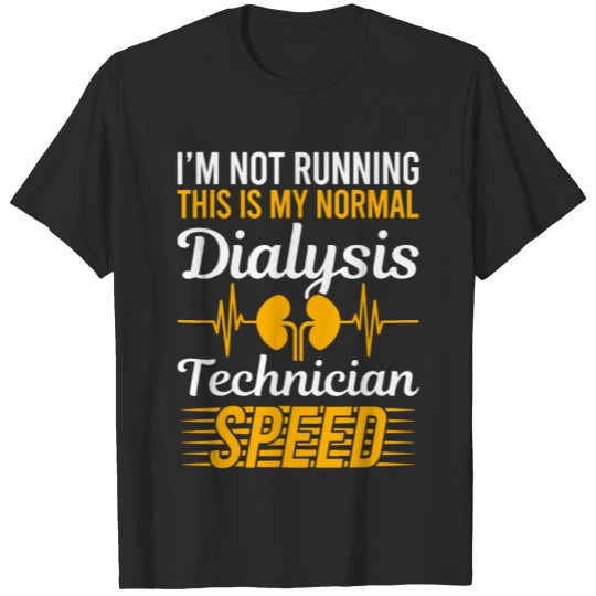 Discover My Normal Dialysis Technician Speed for a patients T-shirt