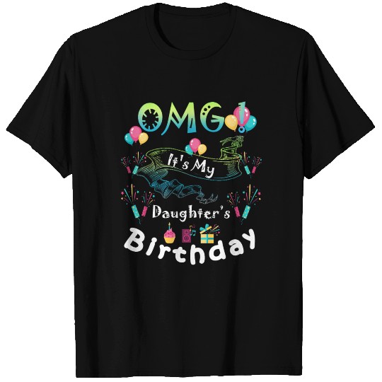 OMG It's My Daughter's Birthday T-shirt