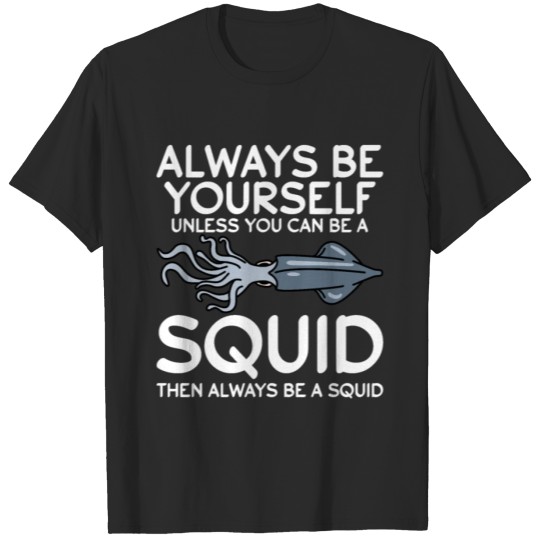 Discover You Can Be A Squid Biology Octopus Cephalopod T-shirt