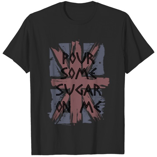Discover Pour Some Sugar On Me T-shirt