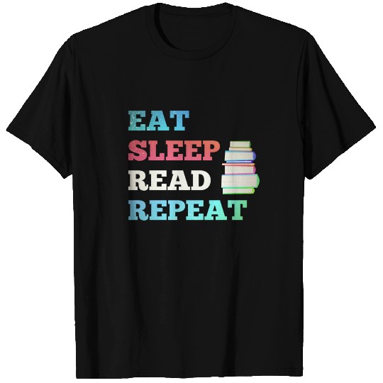 Eat Sleep Read Repeat for Books Reader writer T-shirt