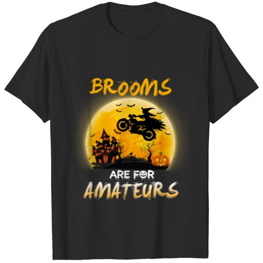 Funny Witch Brooms Are For Amateurs Witches T-shirt