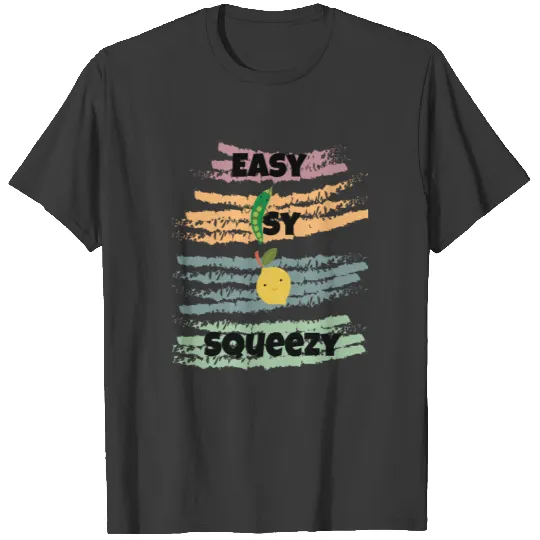 Easy Peasy Lemon Squeezy T-shirt