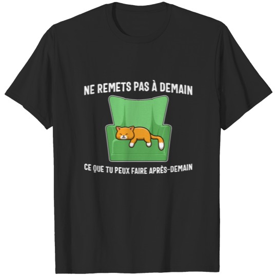 Discover Chat T-shirt, Ne Remets Pas à Demain Ce Que Tu T-shirt