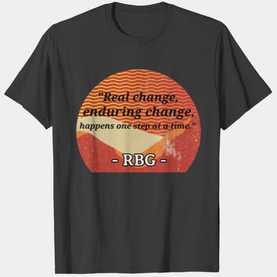 Ruth Bader Ginsburg Quote Real Change T-shirt