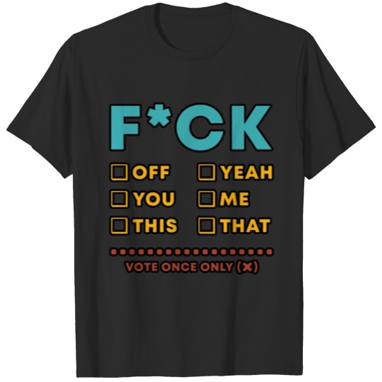 Discover F*ck funny vote bulletin T-shirt