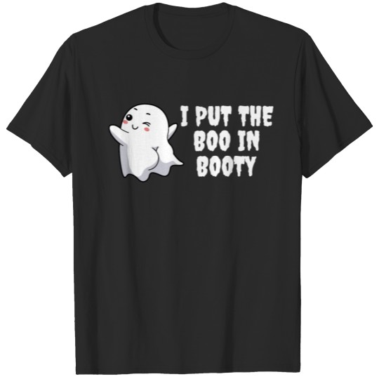 Discover I Put The Boo In Booty Funny Ghost Gift T-shirt