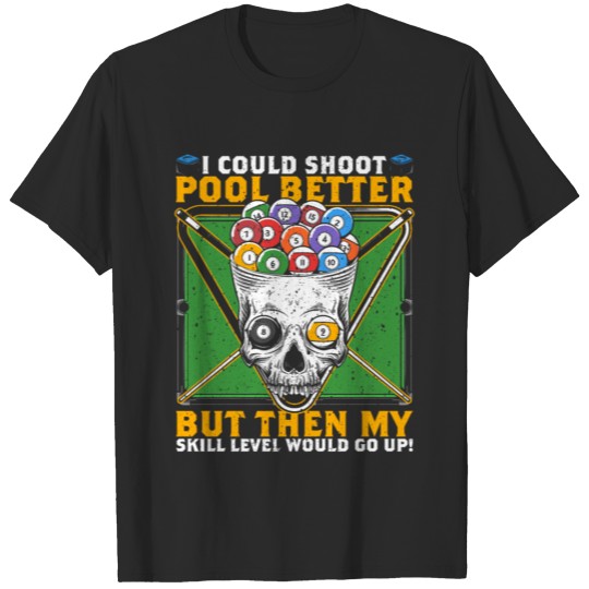 Discover Pool Player Shoot Better Accessories Love Billiard T-shirt