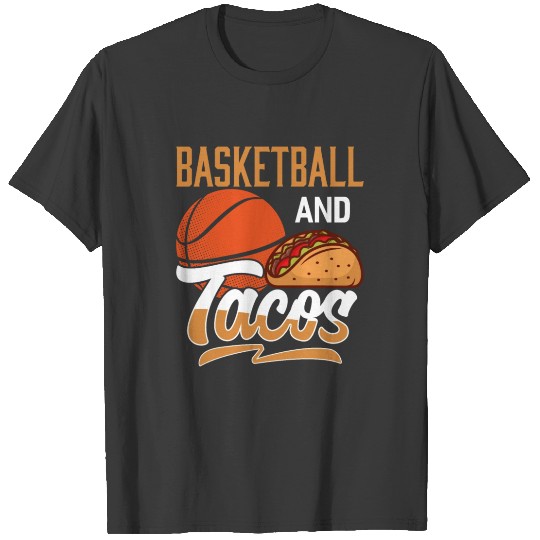 Basketball And Tacos Funny Basketball Coach Sport T-shirt