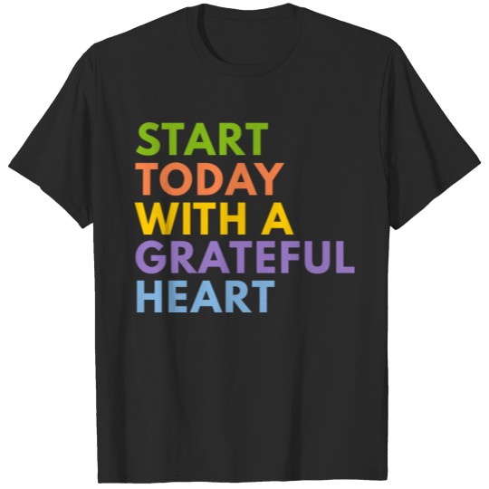 Discover Start Today With A Grateful Heart T-shirt