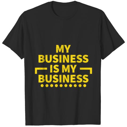 Discover My business is my business T-shirt