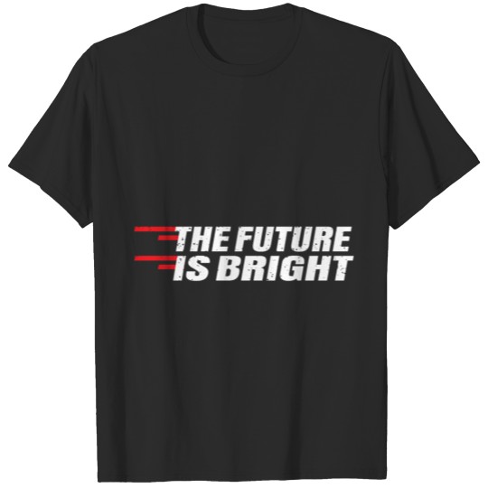 Discover The future is bright T-shirt