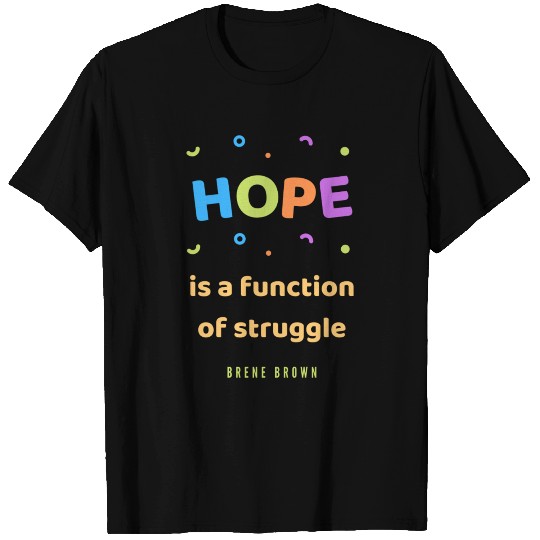 Brene Brown Quotes hope is T-shirt