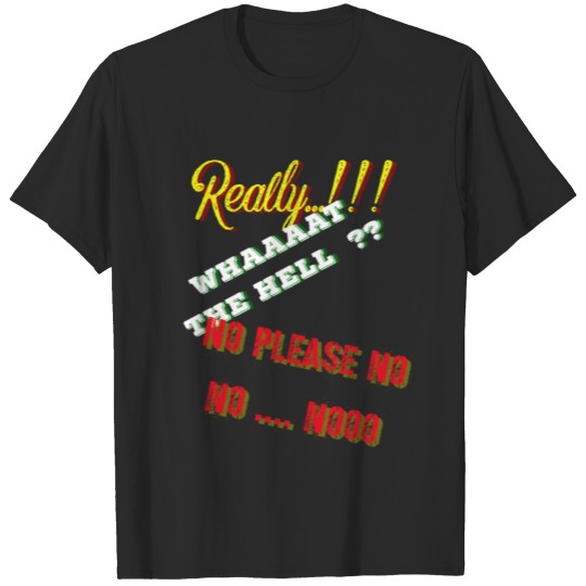 Discover Really what the hell no please design T-shirt