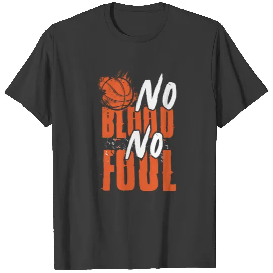 Discover No Blood No Foul for a Basketball player T-shirt