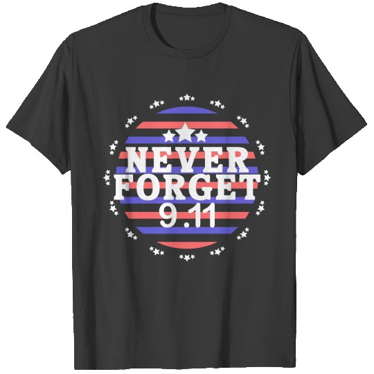 never forget 9 11 3 T-shirt