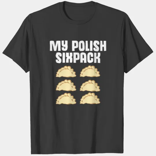 Pierogi Joke Polish Dumpling Sixpack Pole Pirogi T-shirt