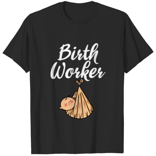 Discover Birth Worker Midwife Doula Midwifery Birthing T-shirt
