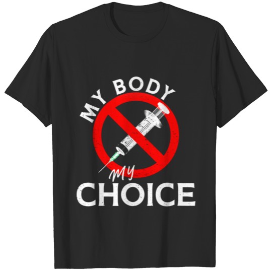 Discover My Body My Choice No Forced Vaccines Anti Vax Cool T-shirt