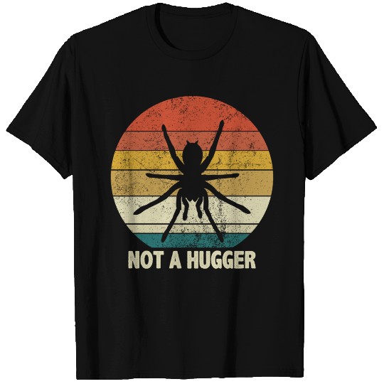 Funny Quote Not A Hugger for Tarantula spider T-shirt