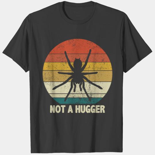 Funny Quote Not A Hugger for Tarantula spider T-shirt