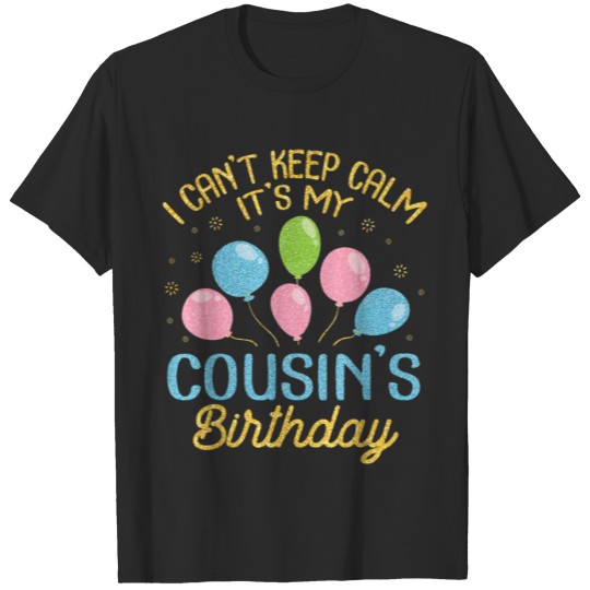 Discover Balloons Snow Keep Calm It s My Cousin s Birthday T-shirt