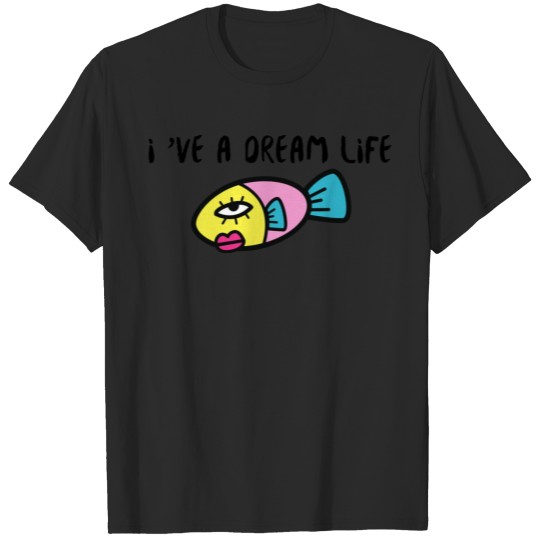 Discover I 've a dream life T-shirt