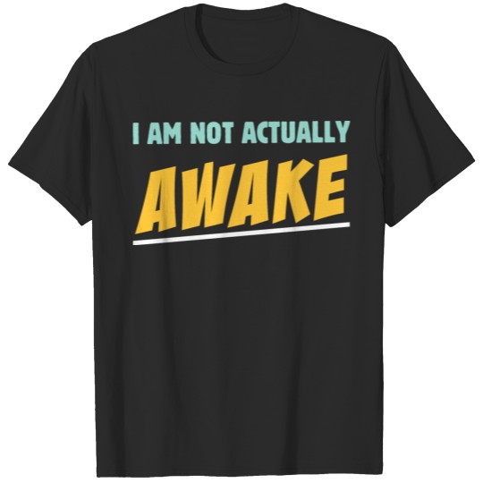Discover I am Not Actually Awake Sleepwalking Insomnia Drea T-shirt