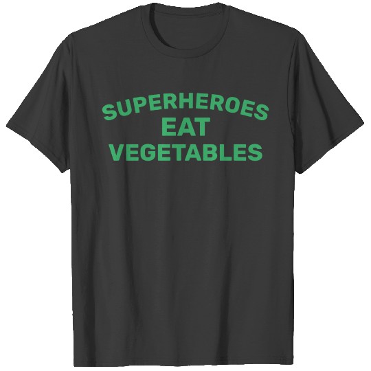 superheroes eat vegetables T-shirt