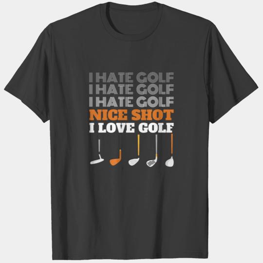 I Hate Golf Nice Shot I Love Golf T-shirt
