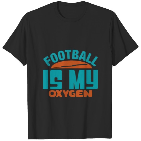 Discover Football Is My Oxygen T-shirt