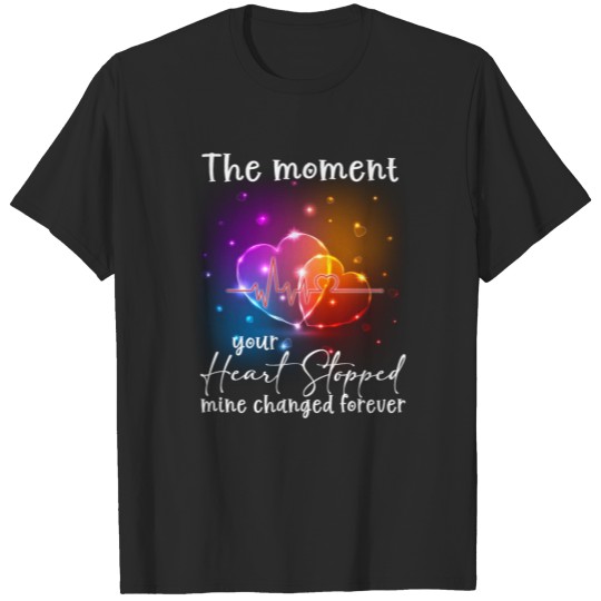 Discover The Moment Your Heart Stopped Mine Changed Forever T-shirt