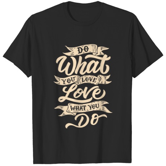 Do What You Love Love What You Do T-shirt