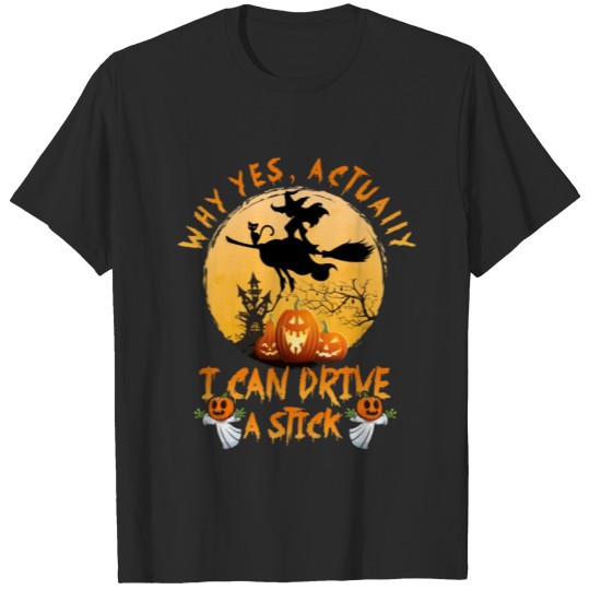 Discover Why Yes I Can Drive Stick Witch Costume Halloween T-shirt