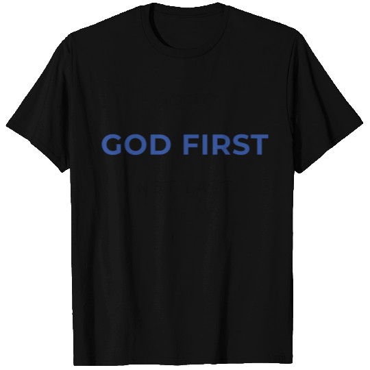 GO TO GOD FIRST T-shirt