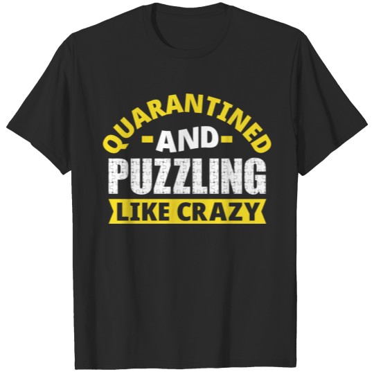 Discover Quarantined And Puzzling Like Crazy T-shirt