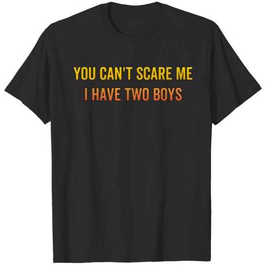 Discover you cant scare me i have two boys funny Halloween T-shirt