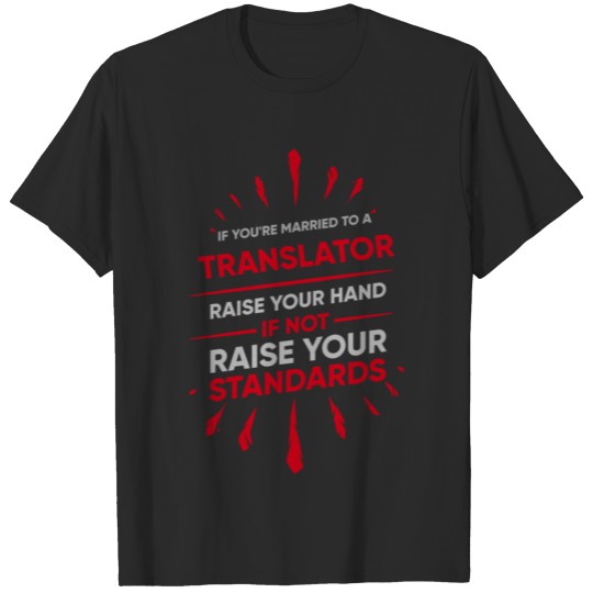 Discover If Youre Married To A Translator Raise Your Hand T-shirt