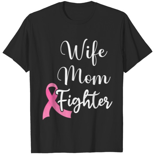 Wife Mom Fighter Breast Cancer Pink Ribbon T-shirt