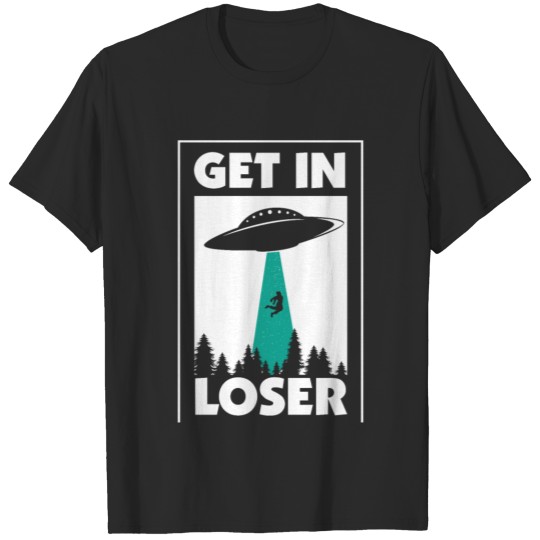 Discover Get In Loser T-shirt