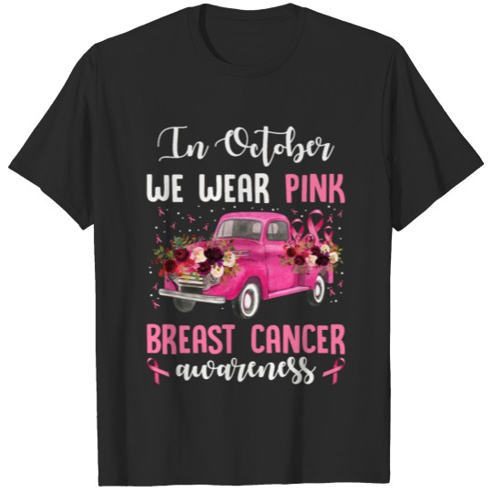 Discover In October We Wear Pink Ribbon Flower Truck Breast T-shirt