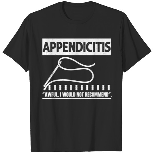Discover Appendicitis Not Recommended Appendix Surgery T-shirt