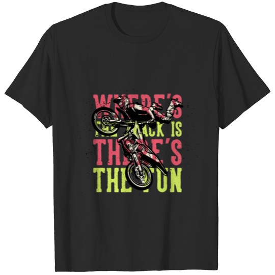 Discover where's the track is there's the fun T-shirt