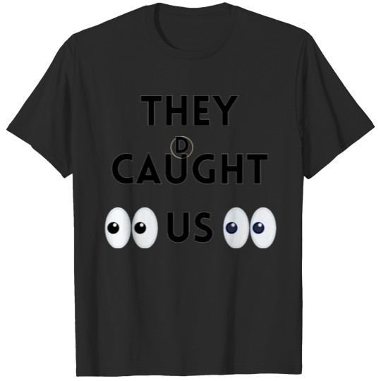 Discover The caught us! T-shirt