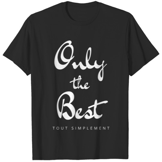 Discover Only the best tout simplement T-shirt