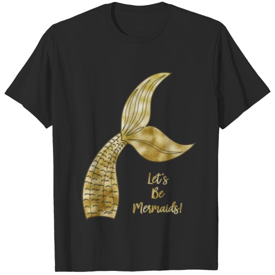 Discover Let's be mermaid GOLD T-shirt