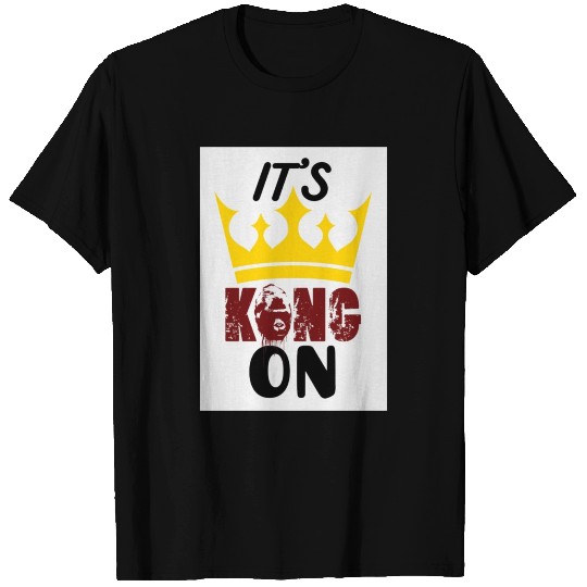 ITS KINGKONG ON 2.0 T-shirt