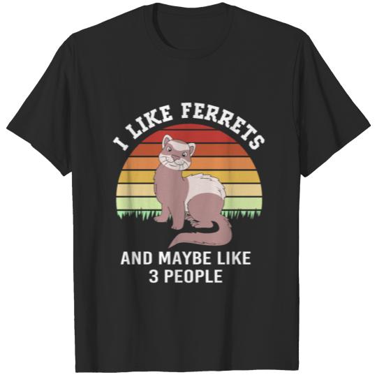 Discover I Like Ferrets And Maybe Like 3 People Ferret T-shirt